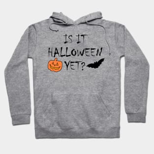 Is It Halloween Yet? Hoodie